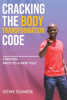 Paperback Cracking the Body Transformation Code: 5 Proven Ways to a New You! Book