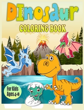 Paperback Dinosaur Coloring Book For Kids Ages 4-8: 40 Cute and fun Dinosaurs Coloring Pages/Great Gift for Boys & Girls, Ages 4-8/dino coloring book for toddle Book