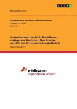 Paperback Internationaler Handel in Modellen mit endogenem Wachstum. Eine Analyse mithilfe des Grossman-Helpman-Modells [German] Book