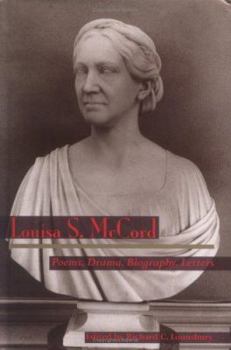 Louisa S. McCord: Poems, Drama, Biography, Letters (Publications of the Southern Texts Society)