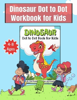 Paperback Dinosaur Dot to Dot Workbook for Kids Ages 4-8: Preschool to Kindergarten, Connect the Dots Book