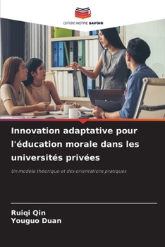 Innovation adaptative pour l'éducation morale dans les universités privées (French Edition)