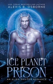 Ice Planet Prison: A SciFi Alien Shifter Romance - Book #1 of the Sagittarius Quadrant