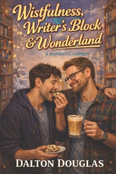 Paperback Wistfulness, Writer's Block & Wonderland: A Romantic Comedy Book