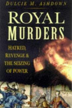 Hardcover Royal Murders: Hatred, Revenge and the Seizing of Power Book