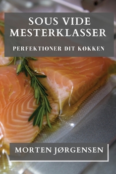 Paperback Sous Vide Mesterklasser: Perfektioner dit Køkken [Danish] Book