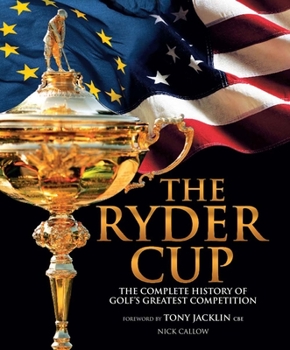 Hardcover The Ryder Cup: The Complete History of Golf's Greatest Competition Book