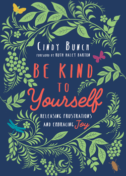 Paperback Be Kind to Yourself: Releasing Frustrations and Embracing Joy Book