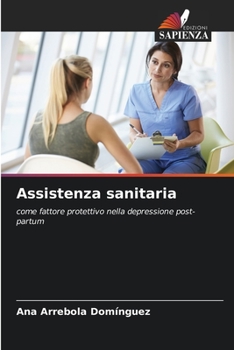 Assistenza sanitaria: come fattore protettivo nella depressione post-partum (Italian Edition)