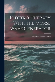 Paperback Electro-therapy With the Morse Wave Generator Book