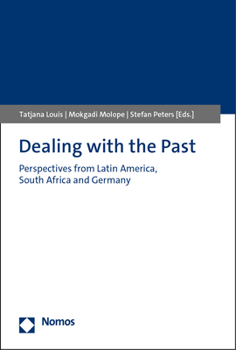 Dealing with the Past: Perspectives from Latin America, South Africa and Germany