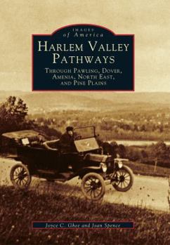 Harlem Valley Pathways: Through Pawling, Dover, Amenia, North East, and Pine Plains - Book  of the Images of America: New York