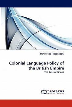 Paperback Colonial Language Policy of the British Empire Book