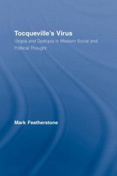 Tocqueville's Virus: Utopia and Dystopia in Western Social and Political Thought (Routledge Advances in Sociology) - Book  of the Routledge Advances in Sociology