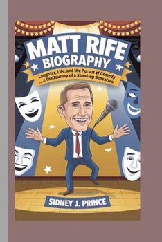 MATT RIFE BIOGRAPHY: Laughter, Life, and the Pursuit of Comedy – The Journey of a Stand-Up Sensation