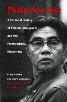 Paperback Philip Vera Cruz: A Personal History of Filipino Immigrants and the Farmworkers Movement Book