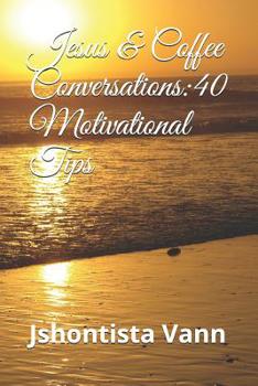 Paperback Jesus & Coffee Conversations: 40 Motivational Tips Book