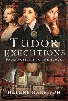 Hardcover Tudor Executions: From Nobility to the Block Book