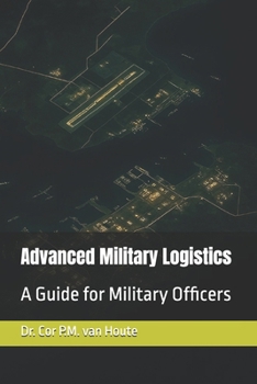 Paperback Advanced Military Logistics: A Guide for Military Officers Book