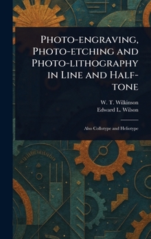 Hardcover Photo-engraving, Photo-etching and Photo-lithography in Line and Half-tone Book
