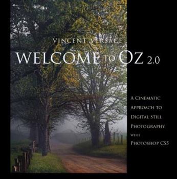 Welcome to Oz: A Cinematic Approach to Digital Still Photography with Photoshop (VOICES)