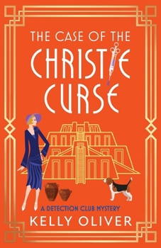 The Case of the Christie Curse: A BRAND NEW historical cozy mystery set in 1930s Mesopotamia – A must read for Agatha Christie Fans! (The Detection Club)