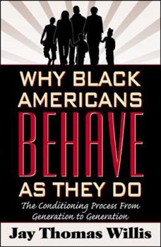 Paperback Why Black Americans Behave as They Do: The Process of Conditioning from Generalization to Generation Book