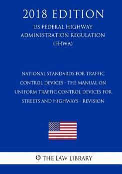 Paperback National Standards for Traffic Control Devices - the Manual on Uniform Traffic Control Devices for Streets and Highways - Revision (US Federal Highway Book