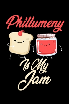 Phillumeny is My Jam: Funny Phillumeny Journal (Diary, Notebook) Christmas & Birthday Gift for Phillumeny Enthusiasts