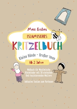 Paperback Mein Erstes Islamisches Kritzelbuch: Kleine Hände, Großer Iman Erstes Islamisches Malbuch für Kleinkinder [German] Book