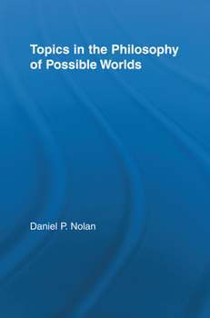Hardcover Topics in the Philosophy of Possible Worlds Book