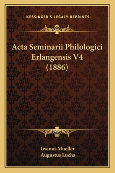 Paperback Acta Seminarii Philologici Erlangensis V4 (1886) [Latin] Book