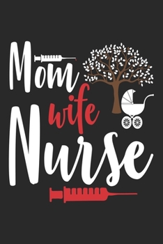 Paperback Mom Wife Nurse: nurse journal notebook, nurse journal planner, best nurse ever journal, nurses self care journal, nurse entrepreneur j Book