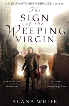 The Sign of the Weeping Virgin - Book #1 of the A Guid’Antonio Vespucci Mystery
