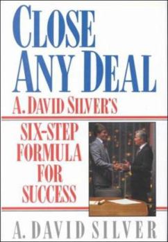 Hardcover Close Any Deal: A. David Silver's 6-Step Formula for Success Book