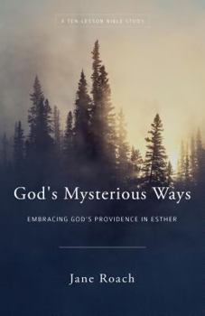 Paperback God's Mysterious Ways: Embracing God's Providence in Esther Book