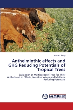 Paperback Anthelminthic effects and GHG Reducing Potentials of Tropical Trees Book