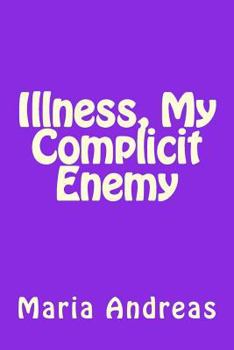 Paperback Illness, My Complicit Enemy Book