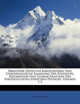 Paperback Bibliothek Jüdischer Kanzelredner: Eine Chronologische Sammlung Der Predigten, Biographien Und Charakteristiken Der Vorzüglichsten Jüdischen Prediger, [German] Book