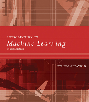 Introduction to Machine Learning (Adaptive Computation and Machine Learning) - Book  of the Adaptive Computation and Machine Learning