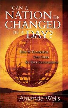 Can a Nation Be Changed in a Day?: How to Transform Our Cities for True Reformation