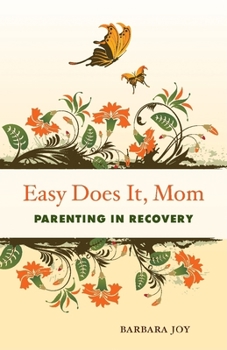 Paperback Easy Does It, Mom: Parenting in Recovery Book