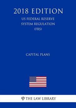Paperback Capital Plans (US Federal Reserve System Regulation) (FRS) (2018 Edition) Book