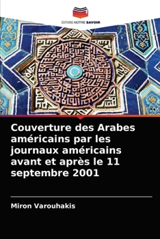 Paperback Couverture des Arabes américains par les journaux américains avant et après le 11 septembre 2001 [French] Book