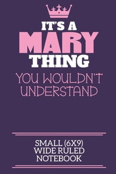 Paperback It's A Mary Thing You Wouldn't Understand Small (6x9) Wide Ruled Notebook: A cute notebook or notepad to write in for any book lovers, doodle writers Book
