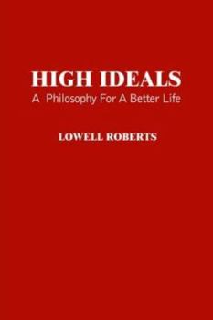 Paperback High Ideals: A Philosophy for a Better Life Book