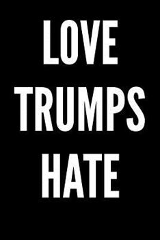 Paperback Love Trumps Hate: Blank Lined Journal Book