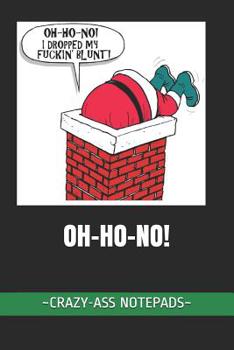 Paperback Oh Ho No: Crazy Ass Notepads Book