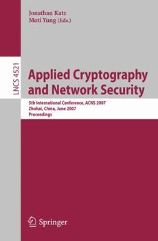 Paperback Applied Cryptography and Network Security: 5th International Conference, Acns 2007 Book