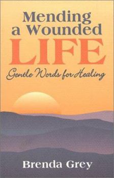 Paperback Mending a Wounded Life: Gentle Words for Healing Book